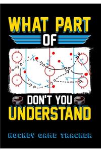What Part Of Don't You Understand Hockey Game Tracker