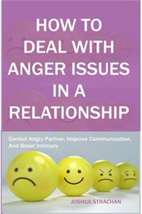 How to Deal with Anger Issues in A Relationship