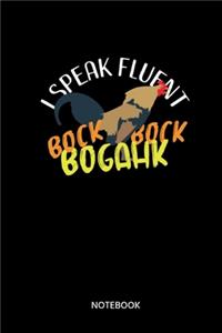 I Speak Fluent Bock Bock Bogahk Notebook