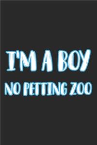 I'm A Boy. No Petting Zoo