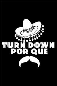 Turn down por que