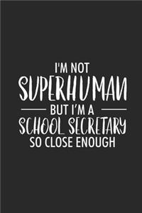 I'm Not Superhuman But I'm A School Secretary So Close Enough