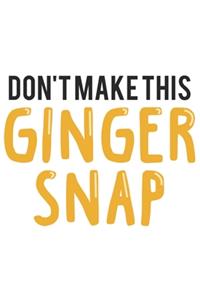 Don't make this Ginger snap