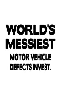 World's Messiest Motor Vehicle Defects Invest.