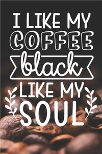 I Like My Coffee Black Like My Soul