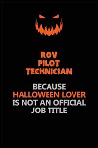 ROV Pilot Technician Because Halloween Lover Is Not An Official Job Title