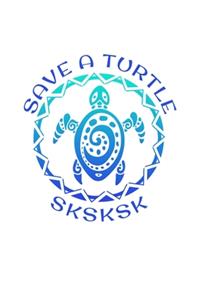 SKSKSK Save A Turtle
