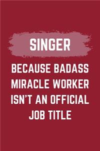 Singer Because Badass Miracle Worker Isn't An Official Job Title