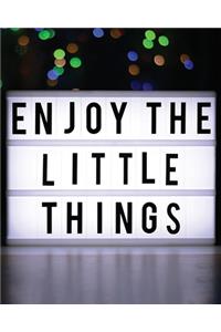 Enjoy The Little Things