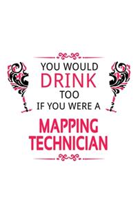 You Would Drink Too If You Were A Mapping Technician
