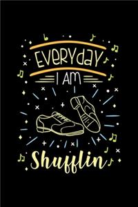 Dance Teacher Notebook Everyday I Am Shufflin