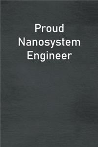 Proud Nanosystem Engineer: Lined Notebook For Men, Women And Co Workers