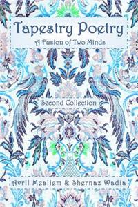 Tapestry Poetry: A Fusion of Two Minds in an Innovative Genre of Poetry: Second Collection