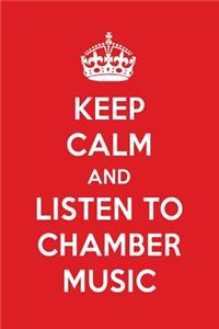 Keep Calm and Listen to Chamber Music: Chamber Music Designer Notebook