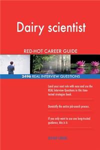 Dairy scientist RED-HOT Career Guide; 2496 REAL Interview Questions