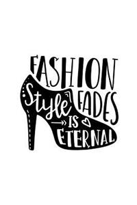 Fashion Fades Style Is Eternal