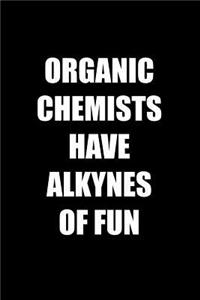 Organic Chemists Have Alkynes Of Fun