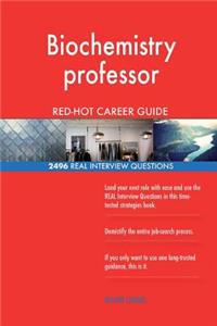 Biochemistry professor RED-HOT Career Guide; 2496 REAL Interview Questions