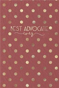 Best Advocate Ever: Advocate Gift, Educational Advocate, Special Ed Advocate, Gift for Advocate, Child Advocate, Child Advocate Gift, Advocate Notebook, Advocate Journa