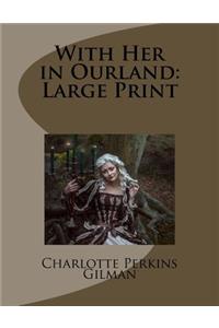 With Her in Ourland: Large Print