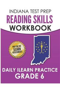 INDIANA TEST PREP Reading Skills Workbook Daily ILEARN Practice Grade 6