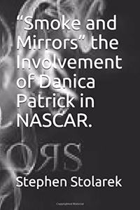 Smoke and Mirrors the Involvement of Danica Patrick in Nascar.