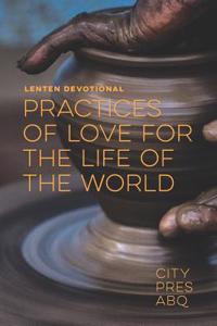 Practices of Love for the Life of the World