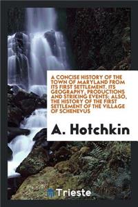 A Concise History of the Town of Maryland from Its First Settlement. Its Geography, Productions and Striking Events; Also, the History of the First Settlement of the Village of Schenevus ..