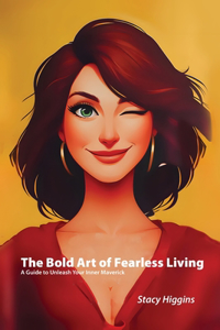 Bold Art of Fearless Living