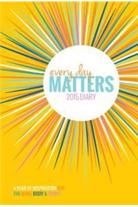 Every Day Matters 2015 Desk Diary: A Year of Inspiration for the Mind,
