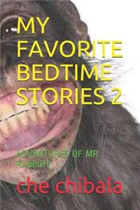 My Favorite Bedtime Stories 2: Adventures of MR Rabbirt