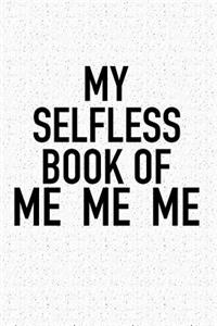 My Selfless Book of Me Me Me