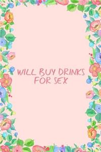 Will Buy Drinks for Sex Journal Notebook