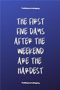 The First Five Days After the Weekend Are the Hardest