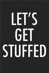 Lets Get Stuffed