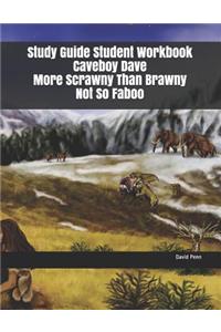 Study Guide Student Workbook Caveboy Dave More Scrawny Than Brawny Not So Faboo