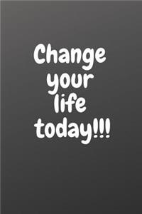 Change Your Life Today!!!