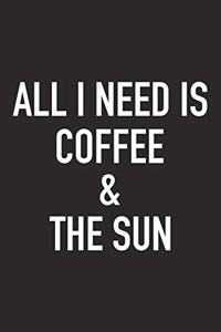 All I Need Is Coffee and the Sun