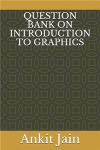 Question Bank on Introduction to Graphics