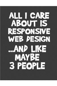 All I Care about is Responsive Web Design