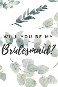 Will You Be My Bridesmaid? Notebook Journal