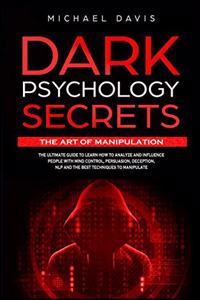 Dark Psychology Secrets - The Art of Manipulation