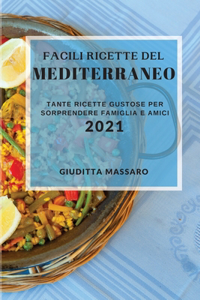 Facili Ricette del Mediterraneo 2021 (Easy Mediterranean Recipes 2021 Italian Edition)