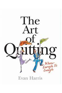 The Art of Quitting