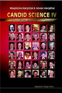 Candid Science IV: Conversations with Famous Physicists