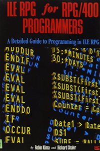 Ile Rpg for Rpg 400 Programmers: A Detailed Guide to Programming in Ile Rpg