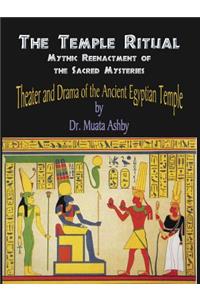 Temple Ritual Of The Ancient Egyptian Mysteries- Theater & Drama Of The Ancient Egyptian Mysteries