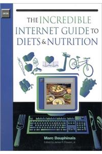 The Incredible Internet Guide to Diets & Nutrition (Incredible Internet Guide Series)
