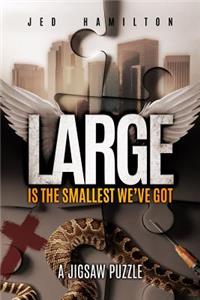 Large is the Smallest We've Got