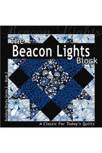 The Beacon Lights Block: A Classic for Today's Quilt